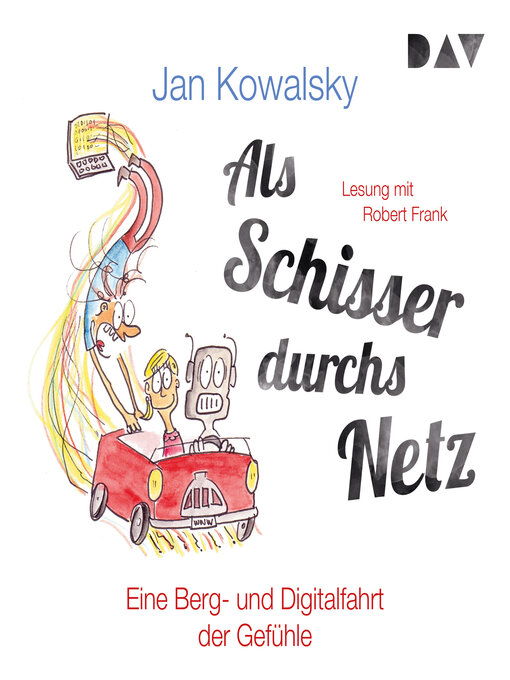 Title details for Als Schisser durchs Netz. Eine Berg- und Digitalfahrt der Gefühle (Ungekürzt) by Jan Kowalsky - Available